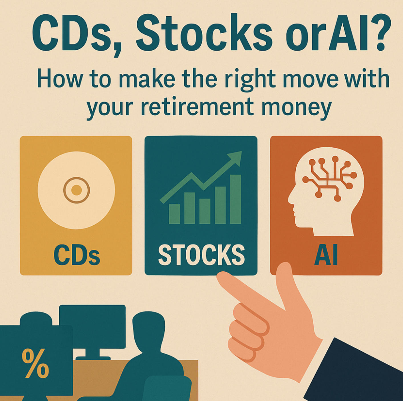 CDs, Stocks, or AI? How to Make the Right Move with Your Retirement Money